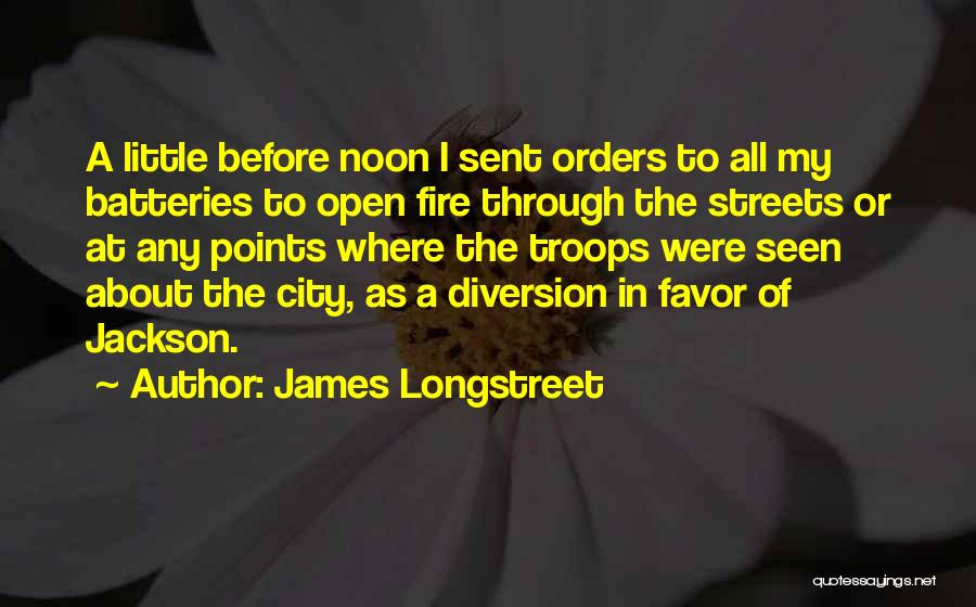 Streets Of Fire Quotes By James Longstreet