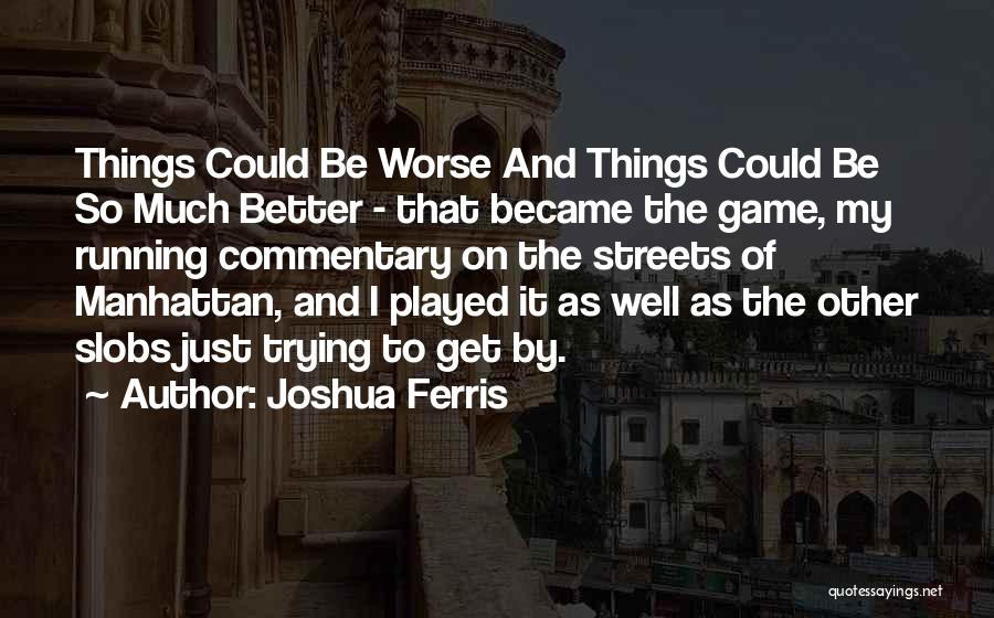 Streets Of Manhattan Quotes By Joshua Ferris