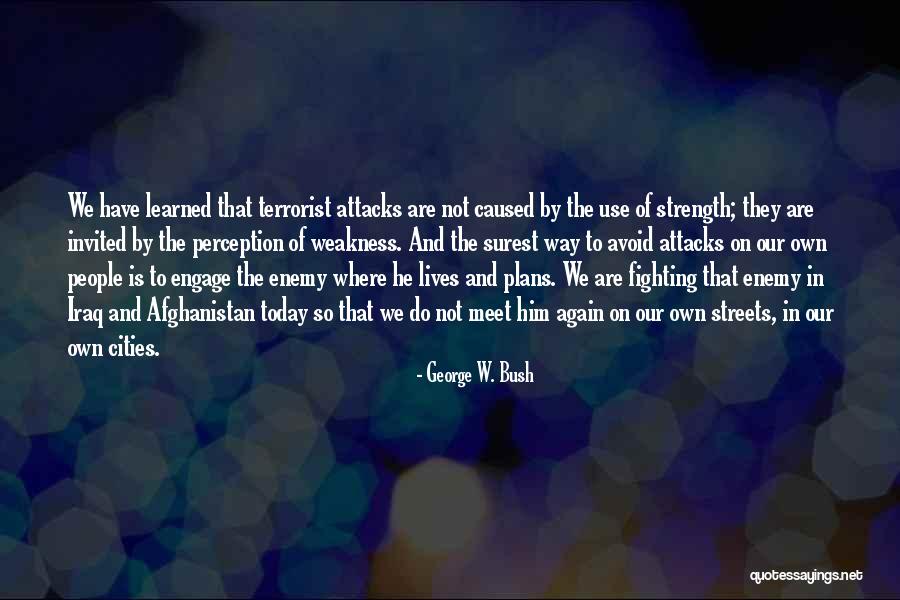 Streets Quotes By George W. Bush