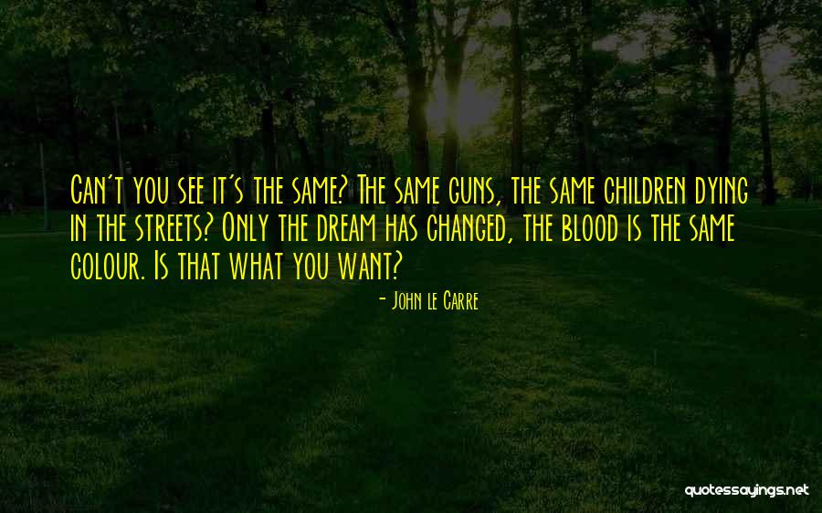 Streets Quotes By John Le Carre