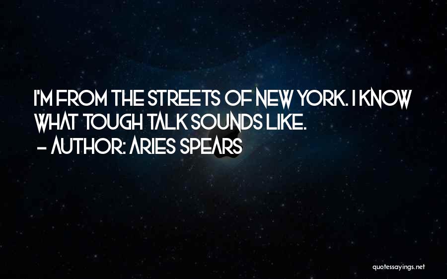 Streets Talk Quotes By Aries Spears