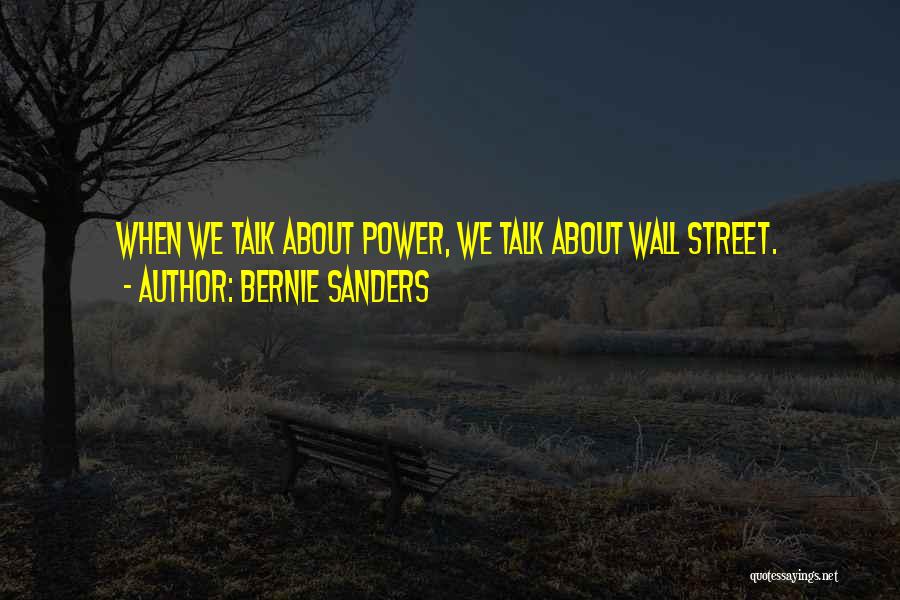 Streets Talk Quotes By Bernie Sanders