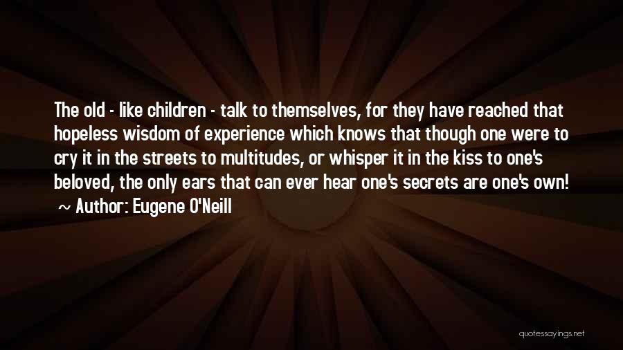 Streets Talk Quotes By Eugene O'Neill