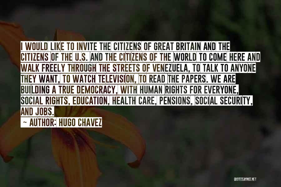 Streets Talk Quotes By Hugo Chavez