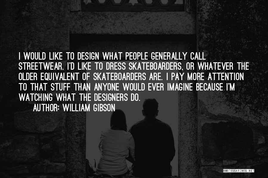 Streetwear Quotes By William Gibson