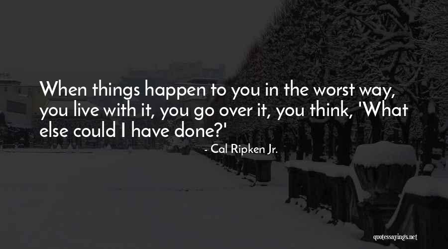 Strehls Quotes By Cal Ripken Jr. Strehls Quotes By Cal Ripken Jr.
