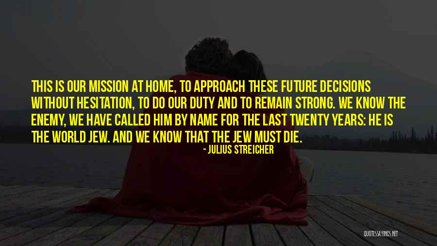 Streicher Julius Quotes By Julius Streicher Streicher Julius Quotes By Julius Streicher