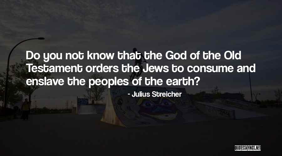 Streicher Julius Quotes By Julius Streicher Streicher Julius Quotes By Julius Streicher
