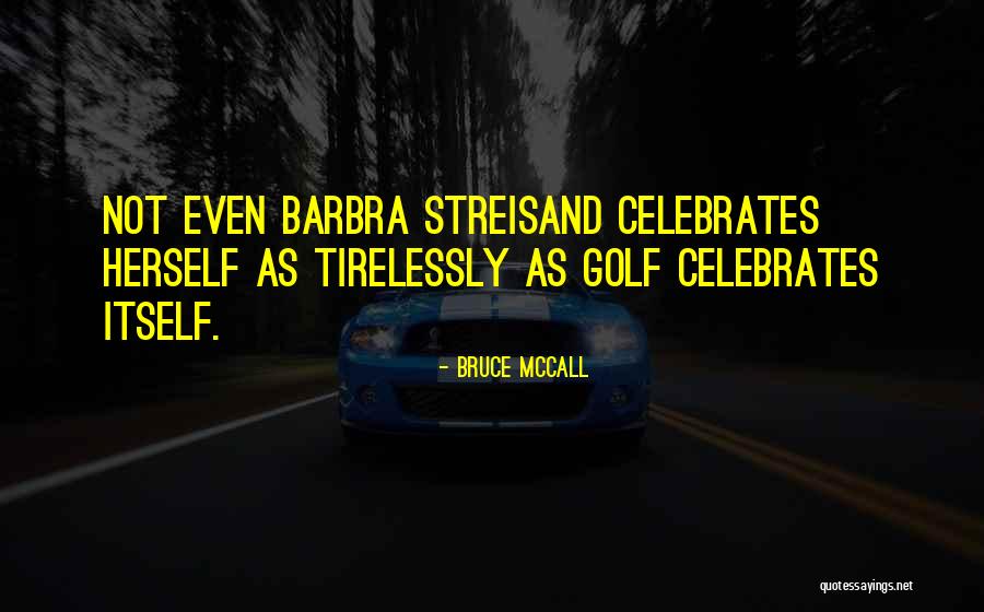 Streisand Quotes By Bruce McCall