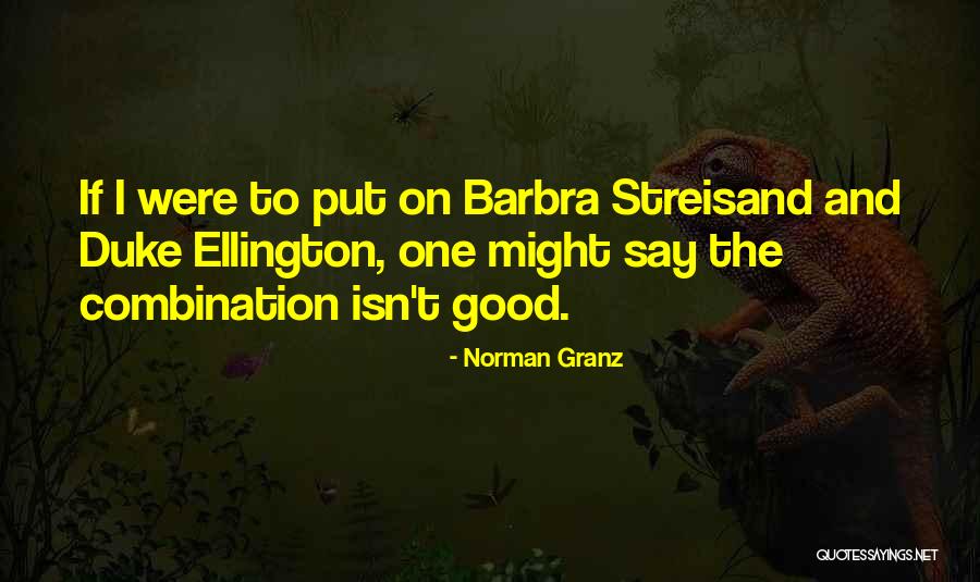 Streisand Quotes By Norman Granz