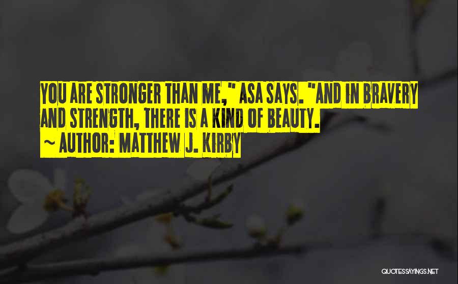 Strength And Beauty Quotes By Matthew J. Kirby