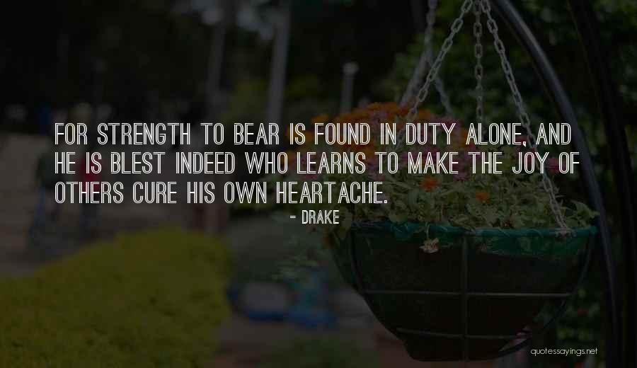Strength And Being Strong Quotes By Drake Strength And Being Strong Quotes By Drake
