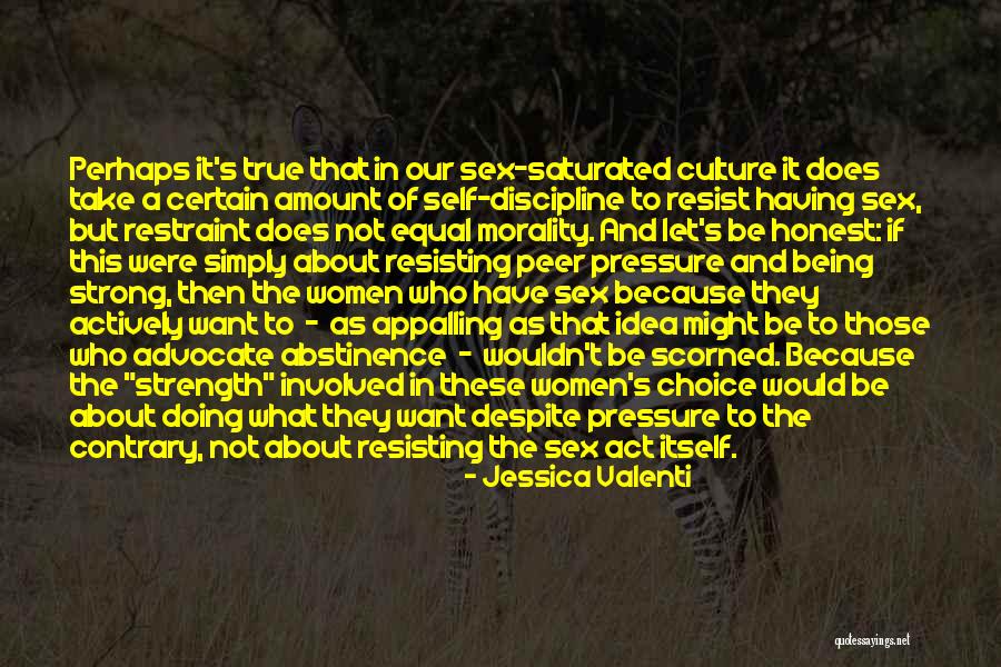 Strength And Being Strong Quotes By Jessica Valenti Strength And Being Strong Quotes By Jessica Valenti