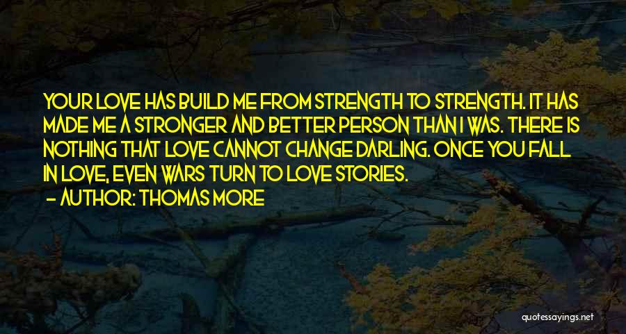 Strength And Change Quotes By Thomas More