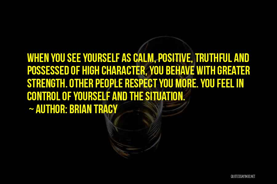 Strength And Character Quotes By Brian Tracy