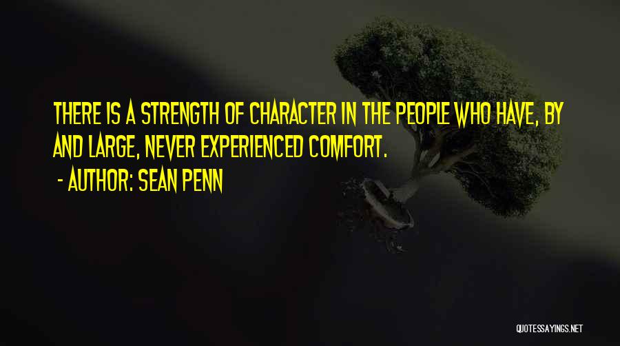 Strength And Character Quotes By Sean Penn