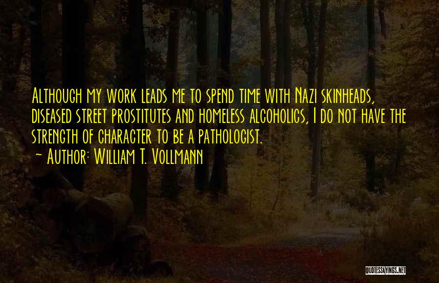 Strength And Character Quotes By William T. Vollmann