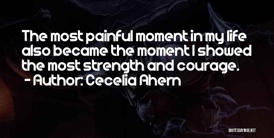 Strength And Courage Quotes By Cecelia Ahern