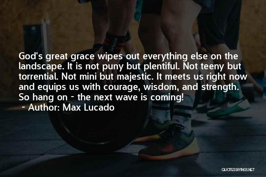 Strength And Courage Quotes By Max Lucado