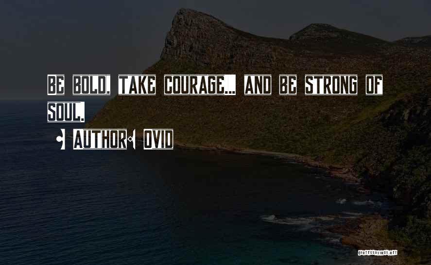 Strength And Courage Quotes By Ovid