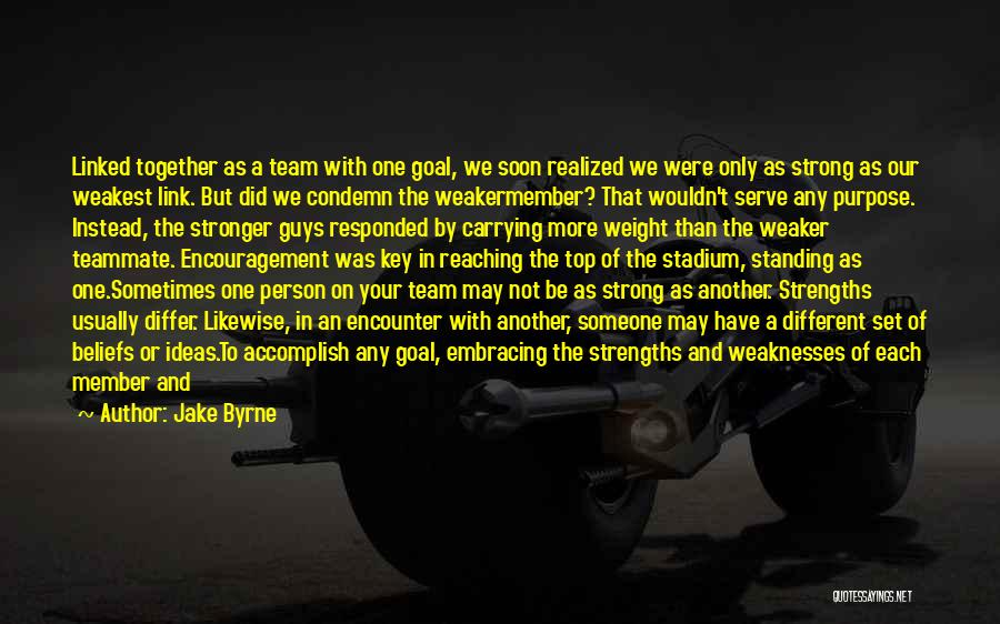 Strength And Encouragement Quotes By Jake Byrne
