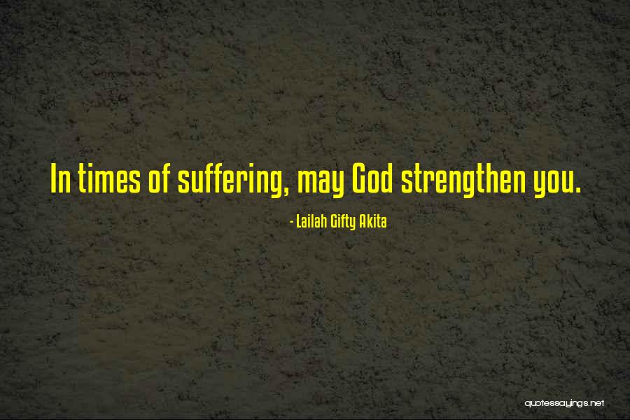 Strength And Faith In Hard Times Quotes By Lailah Gifty Akita