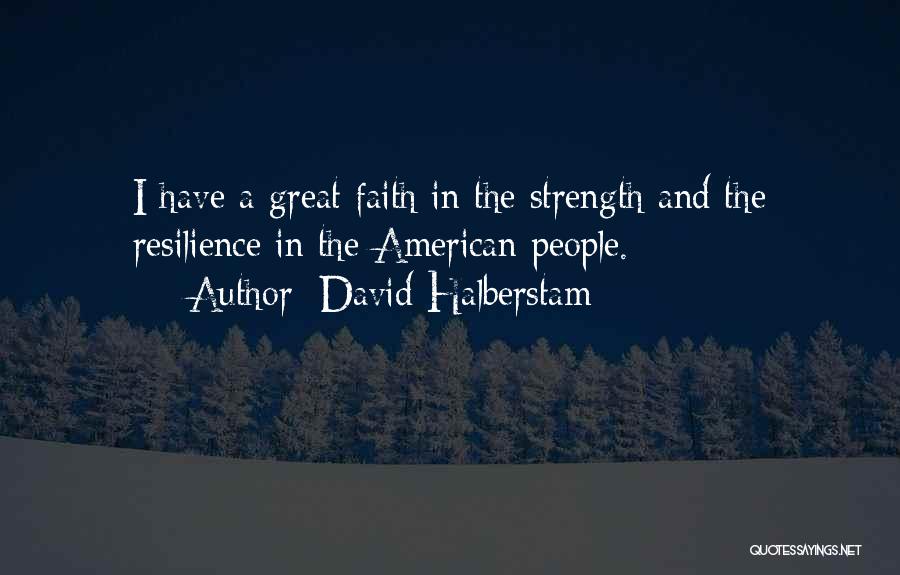 Strength And Faith Quotes By David Halberstam