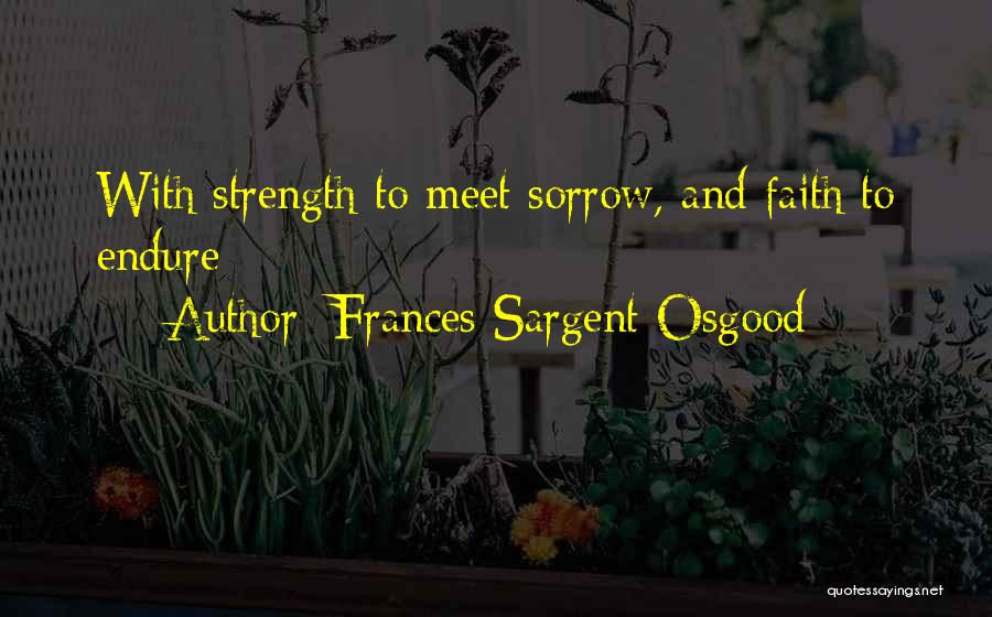 Strength And Faith Quotes By Frances Sargent Osgood