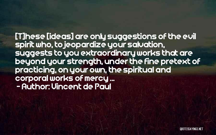 Strength And Faith Quotes By Vincent De Paul