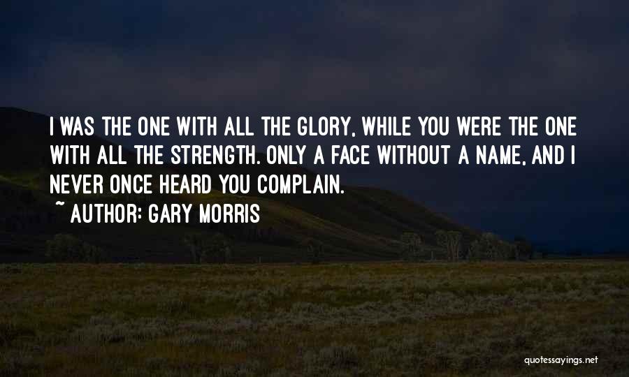 Strength And Friendship Quotes By Gary Morris