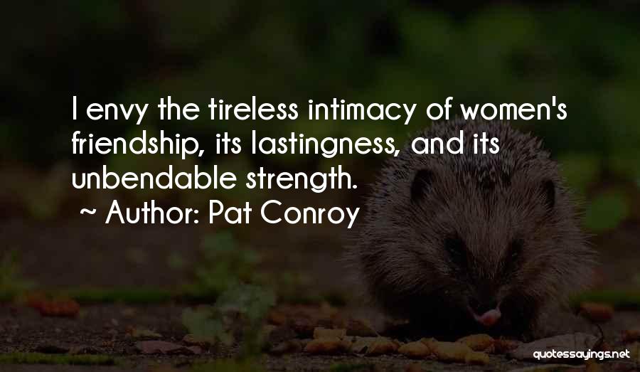 Strength And Friendship Quotes By Pat Conroy