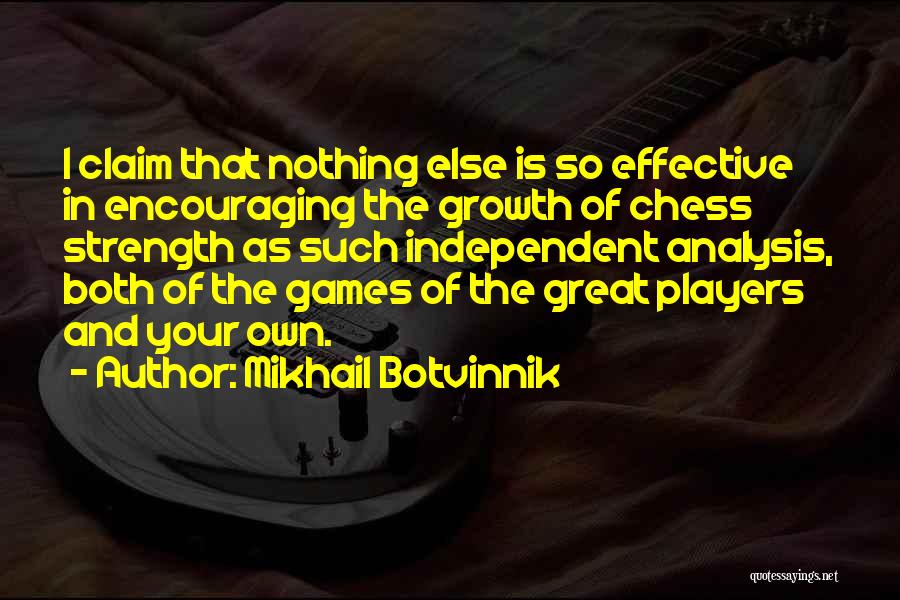Strength And Growth Quotes By Mikhail Botvinnik