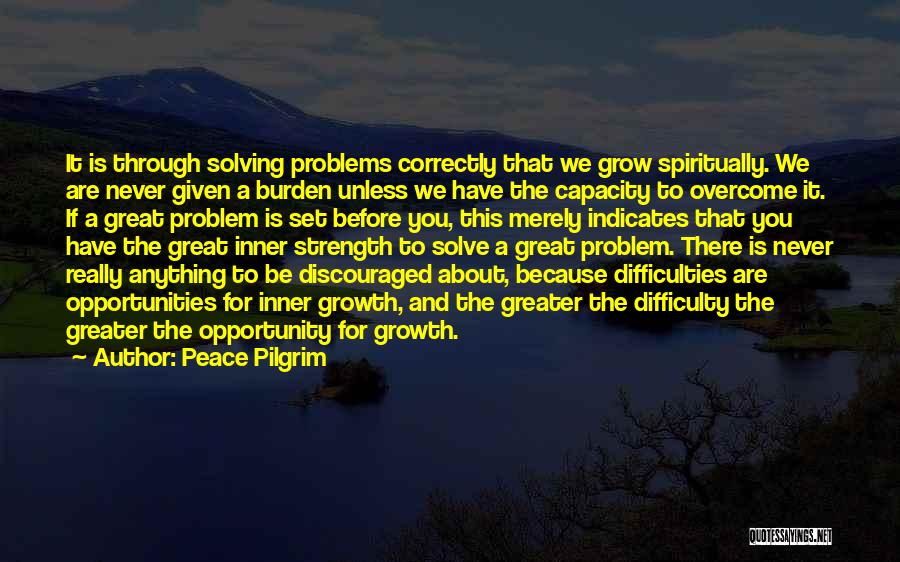 Strength And Growth Quotes By Peace Pilgrim