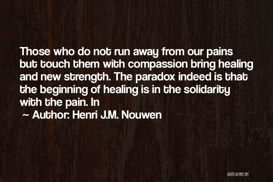 Strength And Healing Quotes By Henri J.M. Nouwen