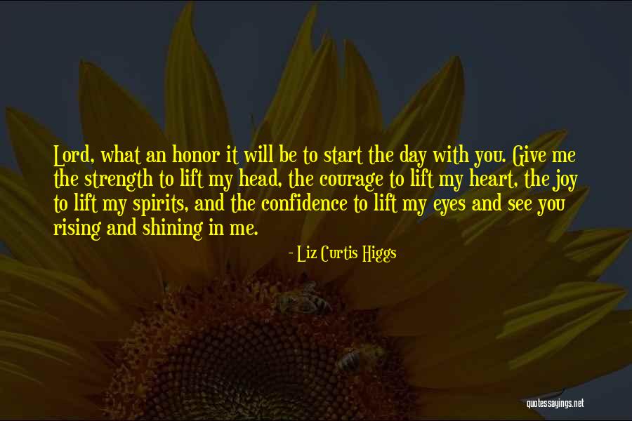 Strength And Honor Quotes By Liz Curtis Higgs Strength And Honor Quotes By Liz Curtis Higgs