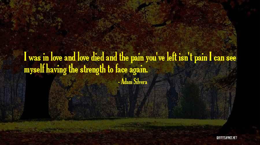 Strength And Loss Quotes By Adam Silvera Strength And Loss Quotes By Adam Silvera