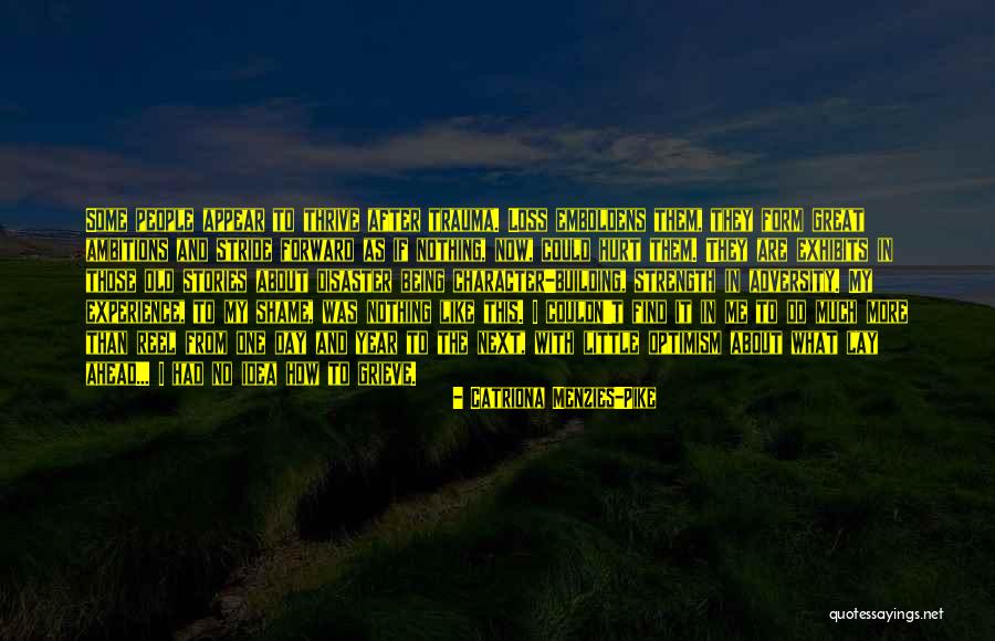 Strength And Loss Quotes By Catriona Menzies-Pike Strength And Loss Quotes By Catriona Menzies-Pike