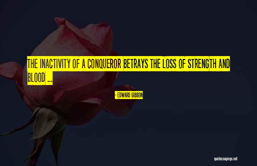 Strength And Loss Quotes By Edward Gibbon Strength And Loss Quotes By Edward Gibbon