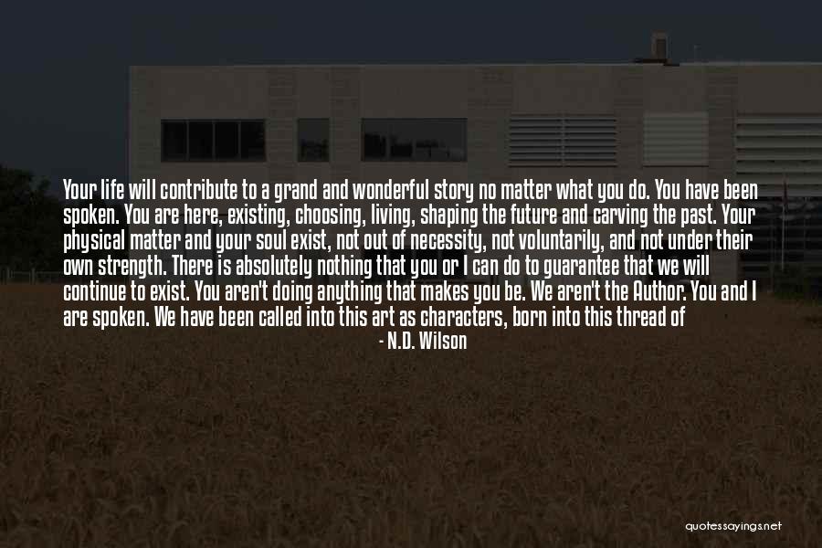 Strength And Loss Quotes By N.D. Wilson Strength And Loss Quotes By N.D. Wilson