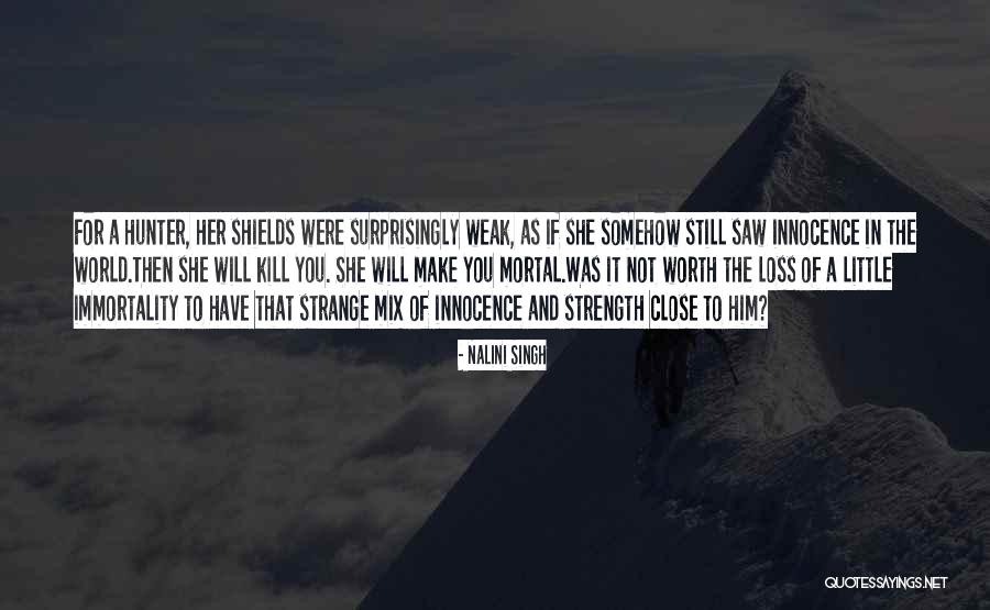Strength And Loss Quotes By Nalini Singh Strength And Loss Quotes By Nalini Singh