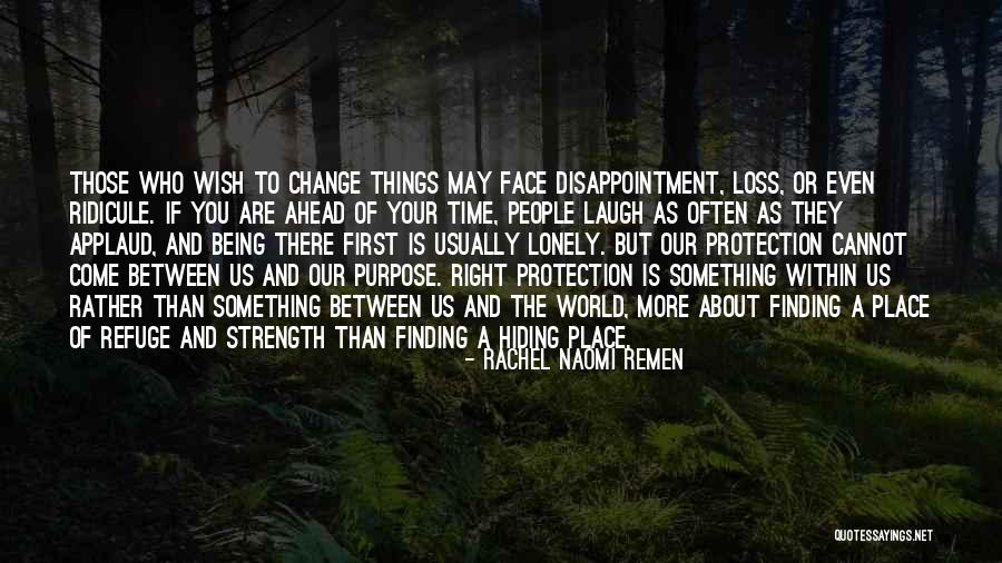 Strength And Loss Quotes By Rachel Naomi Remen Strength And Loss Quotes By Rachel Naomi Remen