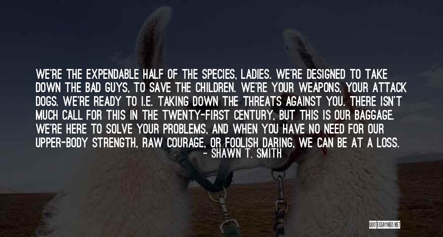 Strength And Loss Quotes By Shawn T. Smith Strength And Loss Quotes By Shawn T. Smith