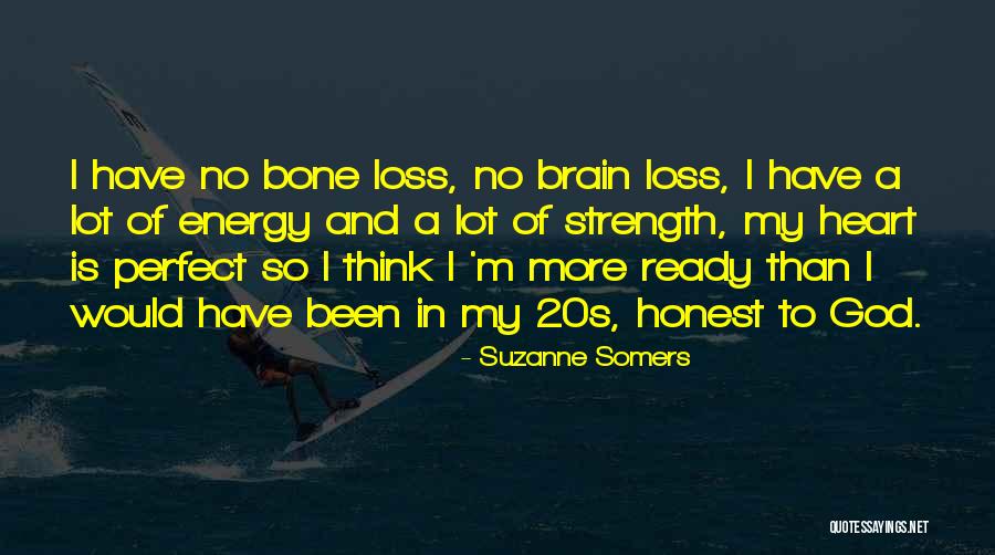 Strength And Loss Quotes By Suzanne Somers Strength And Loss Quotes By Suzanne Somers