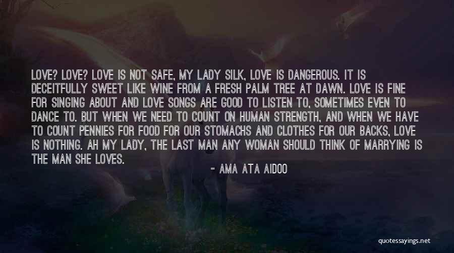 Strength And Love Quotes By Ama Ata Aidoo Strength And Love Quotes By Ama Ata Aidoo