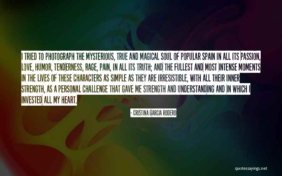 Strength And Love Quotes By Cristina Garcia Rodero Strength And Love Quotes By Cristina Garcia Rodero