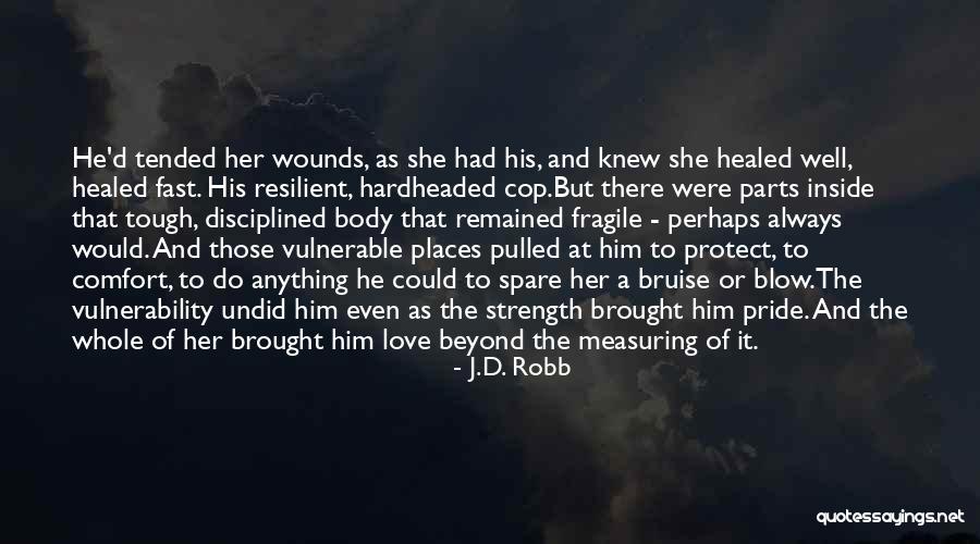 Strength And Love Quotes By J.D. Robb Strength And Love Quotes By J.D. Robb