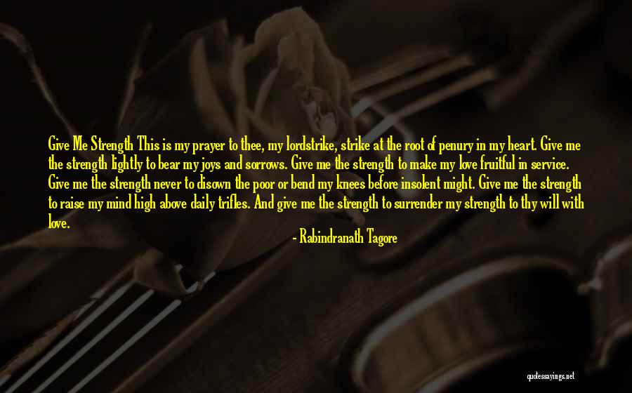 Strength And Love Quotes By Rabindranath Tagore Strength And Love Quotes By Rabindranath Tagore