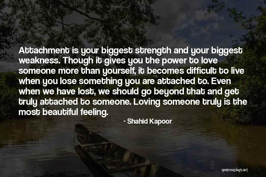 Strength And Love Quotes By Shahid Kapoor Strength And Love Quotes By Shahid Kapoor
