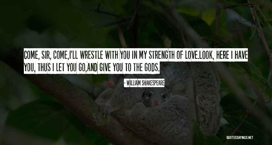 Strength And Love Quotes By William Shakespeare Strength And Love Quotes By William Shakespeare