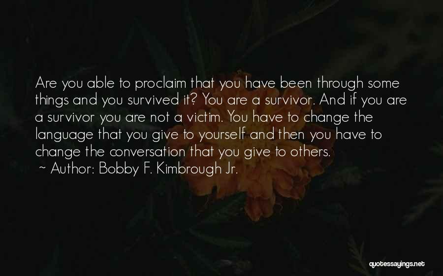 Strength And Motivation Quotes By Bobby F. Kimbrough Jr.